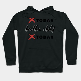 not today heathen child not today Hoodie